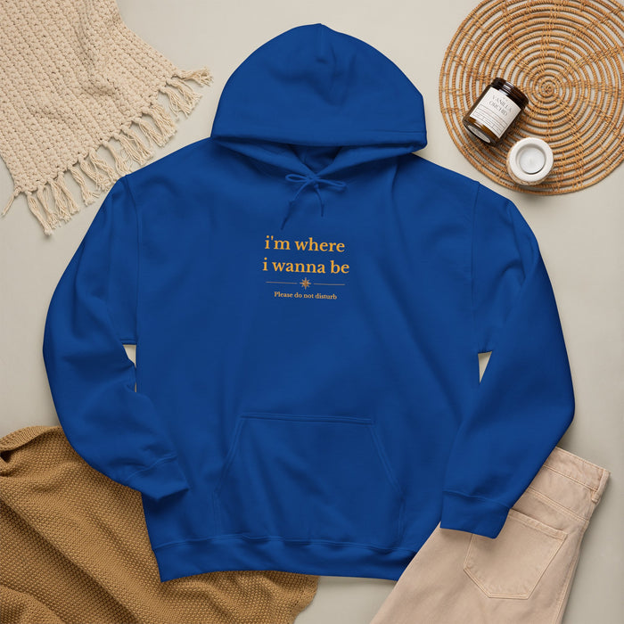 Hoodie — "i'm where i wanna be" Minimalist Black Graphic Hoodie