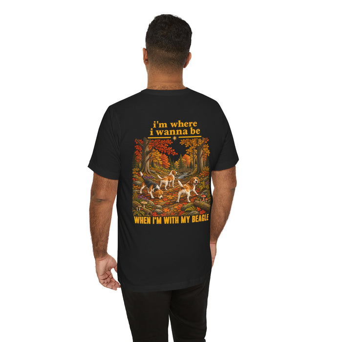 Beagle Lover T-Shirt — "I'm Where I Wanna Be When I'm With My Beagle" Autumn Crew Tee