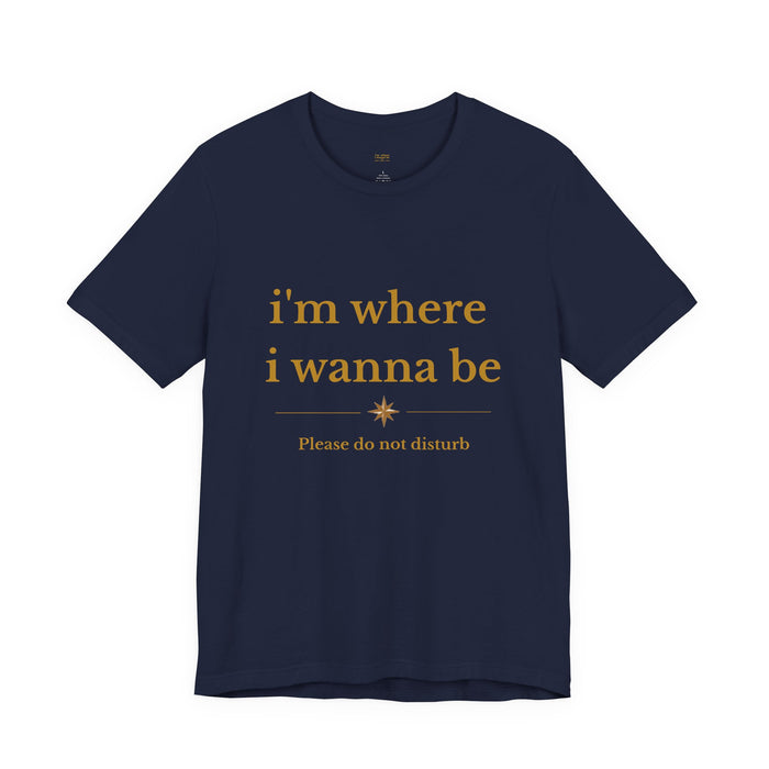 "i'm where i wanna be" Please do not disturb Relaxed Graphic Tee – Minimal Positive Vibes T-Shirt