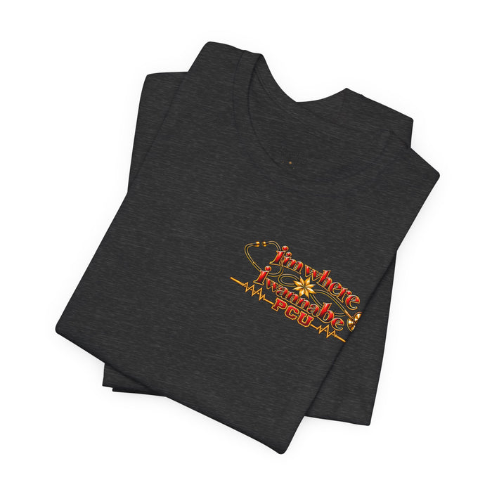 Nurse's PCU 'I'm Where I Wanna Be' Minimalist Tee