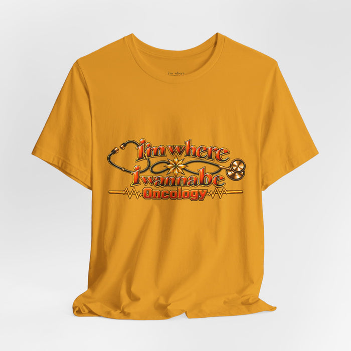Nurse's Oncology 'I'm Where I Wanna Be' Tee