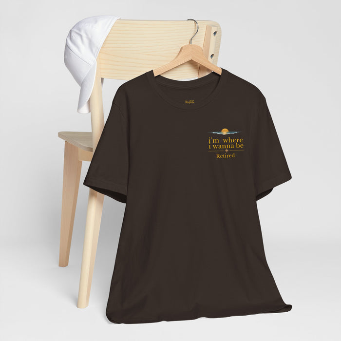 Retired Vibes Tee — "I'm Where I Wanna Be" Retirement T‑Shirt