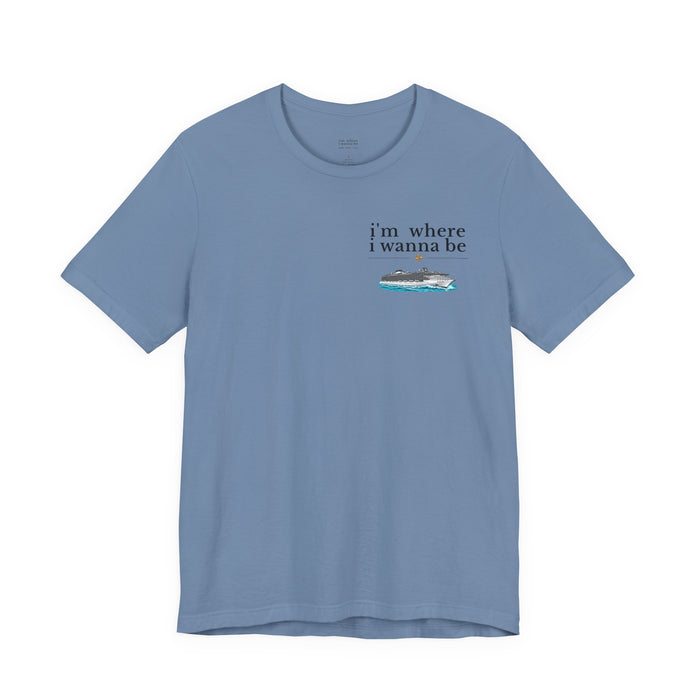 Cruise Vacation T‑Shirt — "I'm Where I Wanna Be When I'm Cruising"