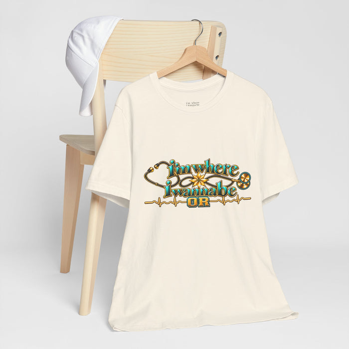Nurse Tee. - I'm Where I Wanna Be working in the OR