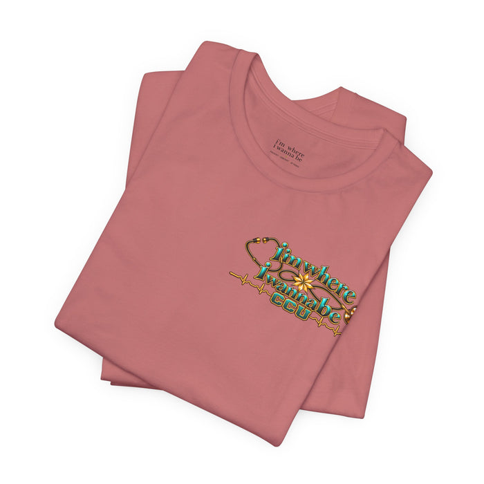 Nurse's CCU 'I'm Where I Wanna Be' Minimalist Tee