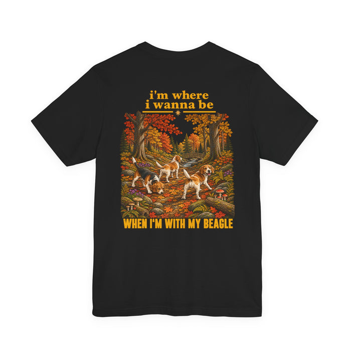 Beagle Lover T-Shirt — "I'm Where I Wanna Be When I'm With My Beagle" Autumn Crew Tee