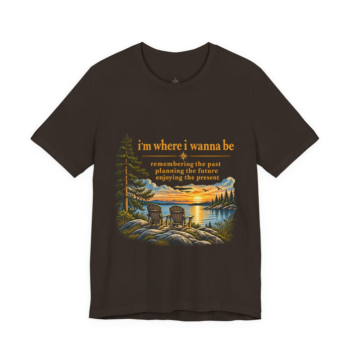 Nature Retreat T‑Shirt — "I’m Where I Wanna Be" Lakeside Sunset Tee