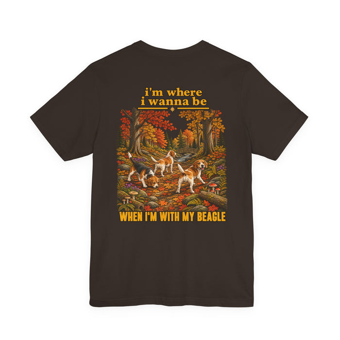 Beagle Lover T-Shirt — "I'm Where I Wanna Be When I'm With My Beagle" Autumn Crew Tee