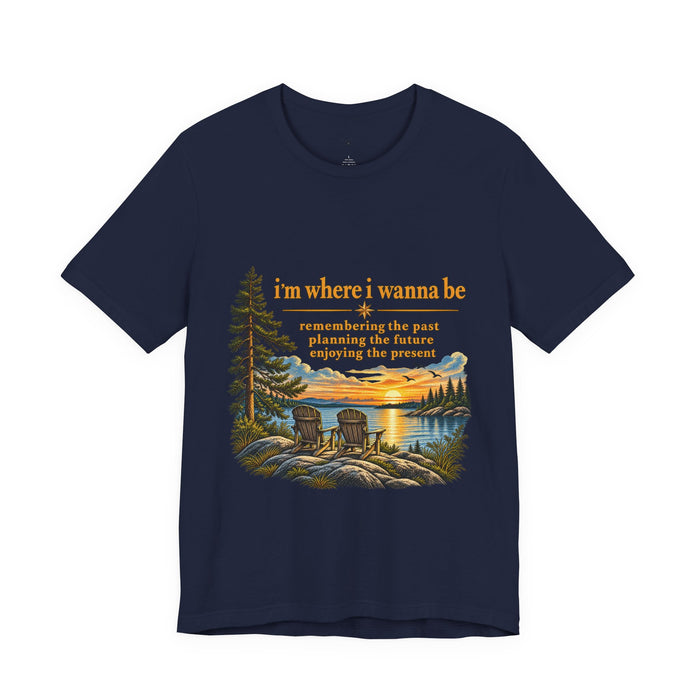 Nature Retreat T‑Shirt — "I’m Where I Wanna Be" Lakeside Sunset Tee