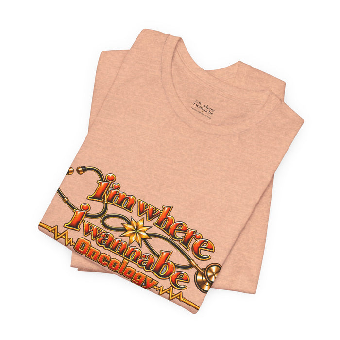 Nurse's Oncology 'I'm Where I Wanna Be' Tee