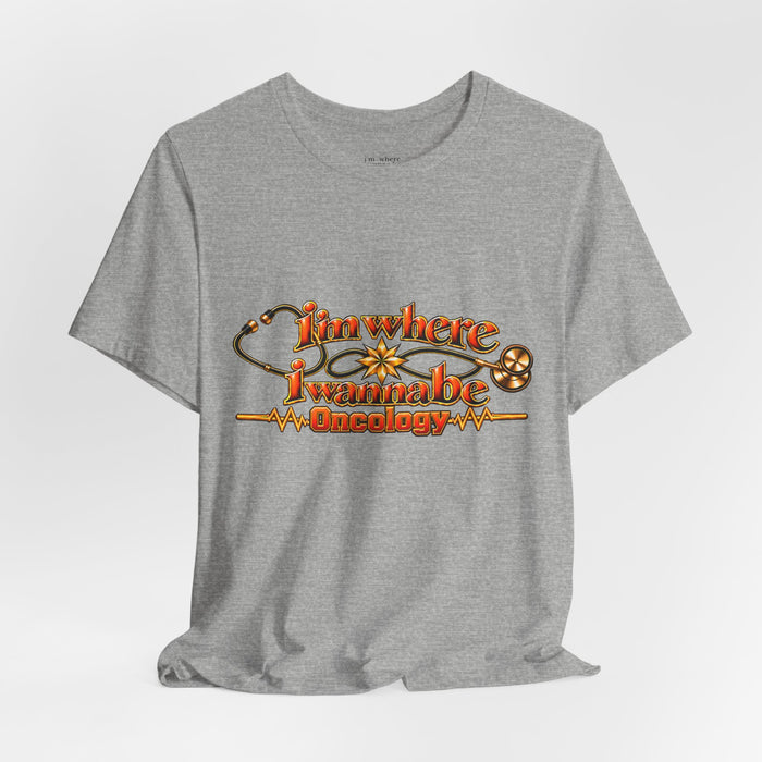 Nurse's Oncology 'I'm Where I Wanna Be' Tee