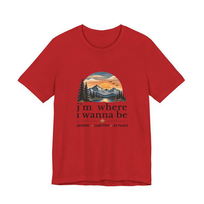 Mountain Sunset Graphic Tee — "i'm where i wanna be" Peaceful Nature T-Shirt
