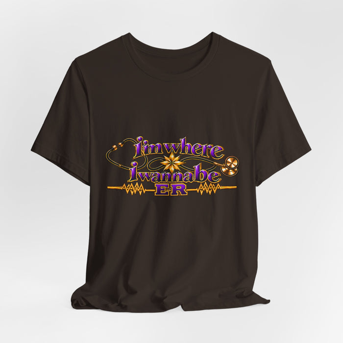 Nurse's ER 'I'm Where I Wanna Be' Tee