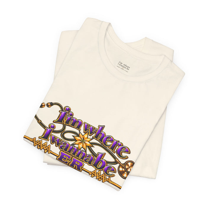 Nurse's ER 'I'm Where I Wanna Be' Tee