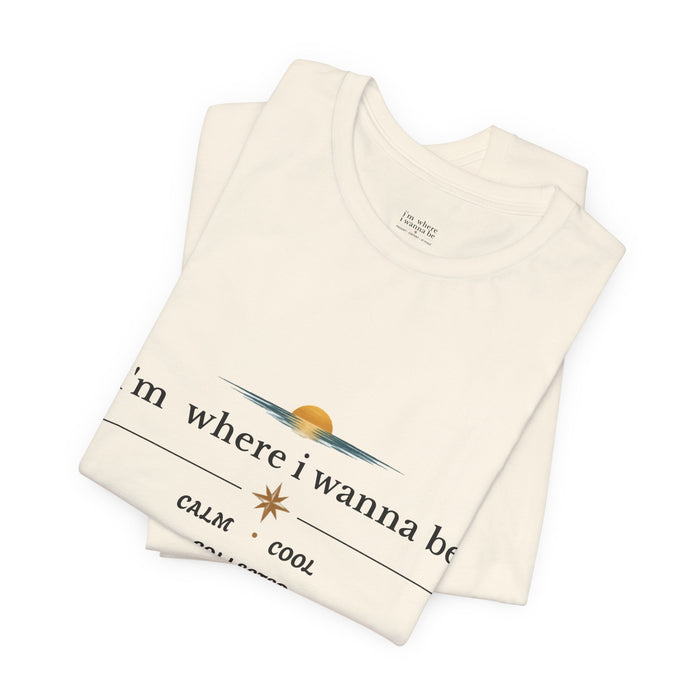 Sunset "i'm where i wanna be" Tee — Calm • Cool • Collected