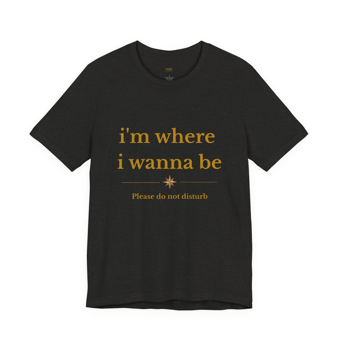"i'm where i wanna be" Please do not disturb Relaxed Graphic Tee – Minimal Positive Vibes T-Shirt