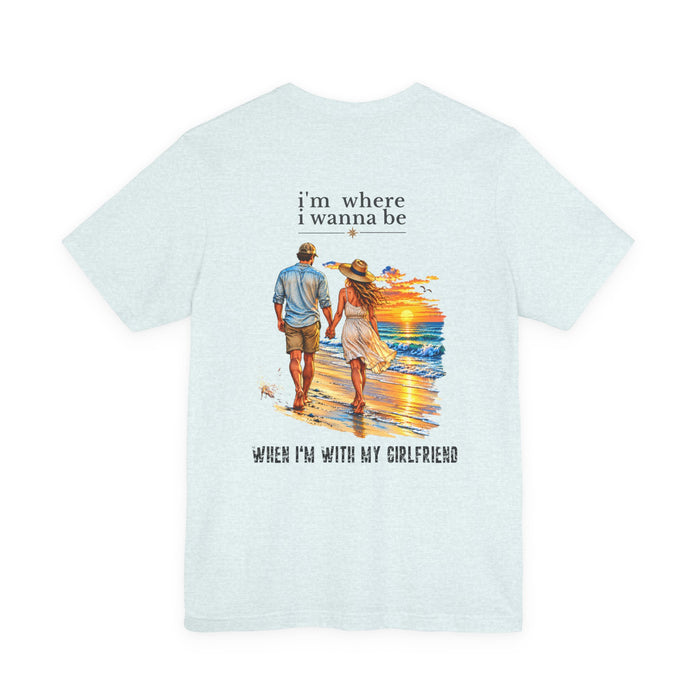 "I'm Where I Wanna Be" Beach Couple Graphic Tee (When I’m With My Girlfriend)