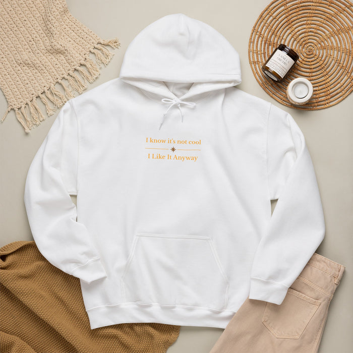 White Hoodie — "I Know It’s Not Cool, I Like It Anyway" Minimal Slogan Sweatshirt