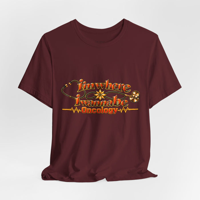 Nurse's Oncology 'I'm Where I Wanna Be' Tee