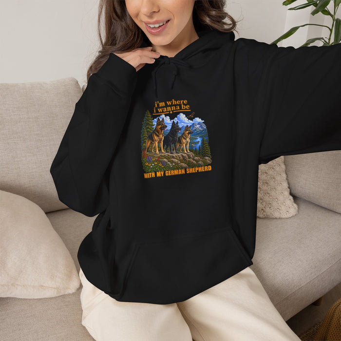 Hoodie I'm Where I Wanna Be with my German Shepherd
