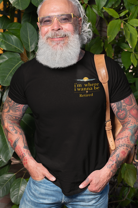 Retired Vibes Tee — "I'm Where I Wanna Be" Retirement T‑Shirt